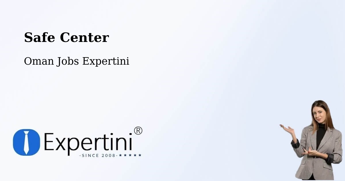 Safety Center – Rustaq - Oman Jobs Expertini